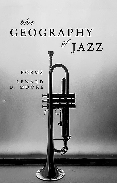 The Geography of Jazz, Lenard D. Moore