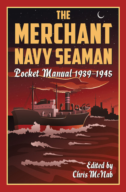 The Merchant Navy Seaman Pocket Manual 1939–1945, Chris McNab