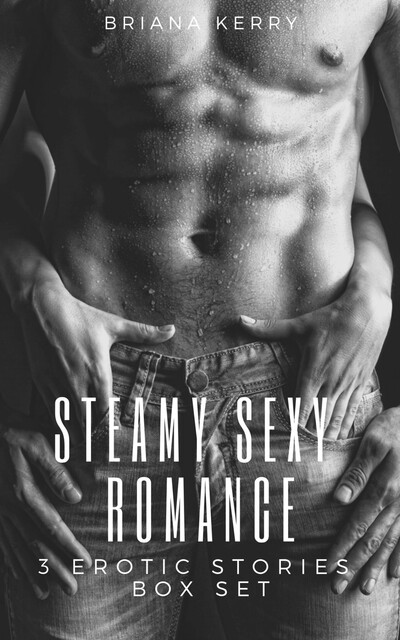 Steamy Sexy Romance, Briana Kerry
