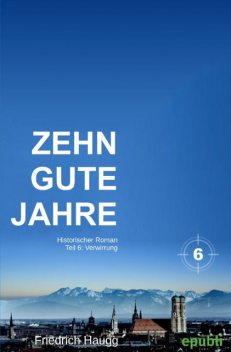 Zehn gute Jahre Teil 6, Friedrich Haugg