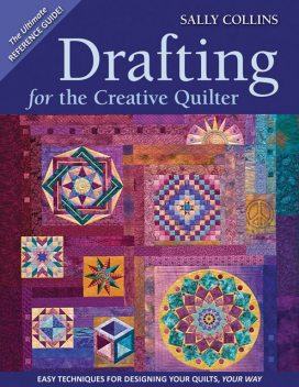 Drafting For The Creative Quilter, Sally Collins