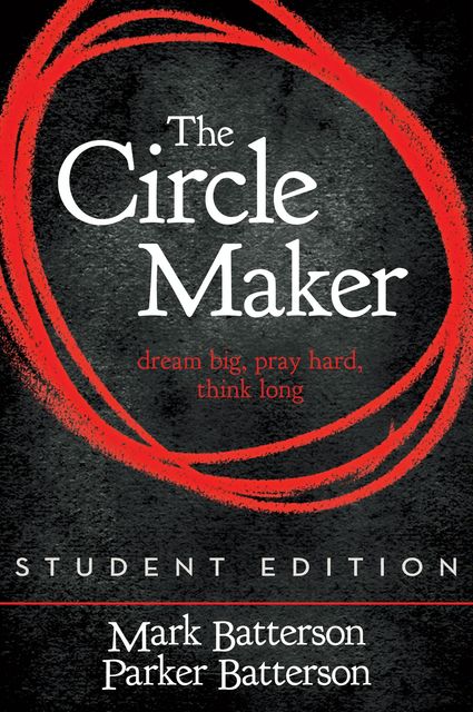 The Circle Maker Student Edition, Mark Batterson