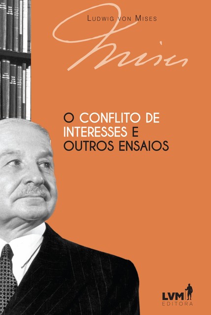 O conflito de interesses e outros ensaios, Ludwig von Mises
