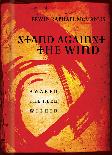 Stand Against the Wind, Erwin McManus