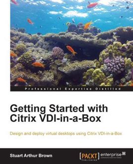 Getting Started with Citrix VDI-in-a-Box, Stuart Brown