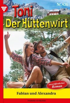 Toni der Hüttenwirt 110 – Heimatroman, Friederike von Buchner