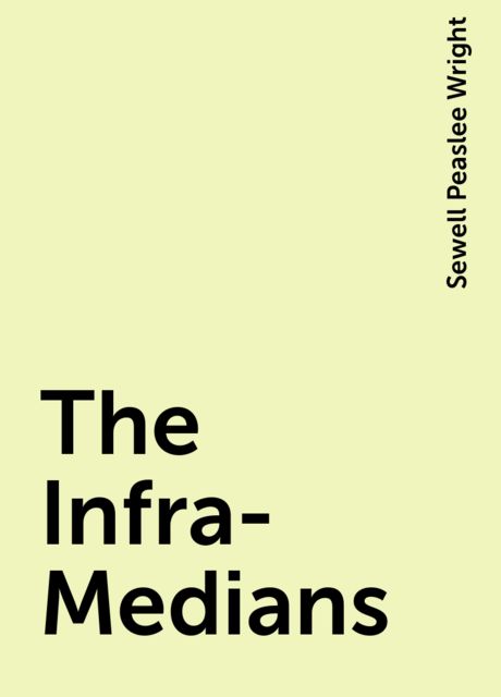 The Infra-Medians, Sewell Peaslee Wright