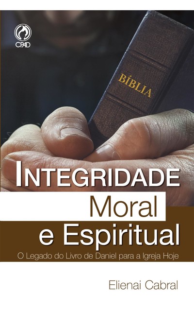 Integridade Moral e Espiritual, Elienai Cabral