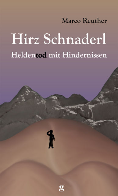Hirz Schnaderl – Heldentod mit Hindernissen, Marco Reuther