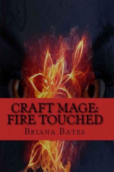 Craft Mage: Fire Touched, Briana Bates