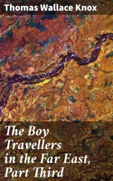 The Boy Travellers in the Far East, Part Third, Thomas Wallace Knox