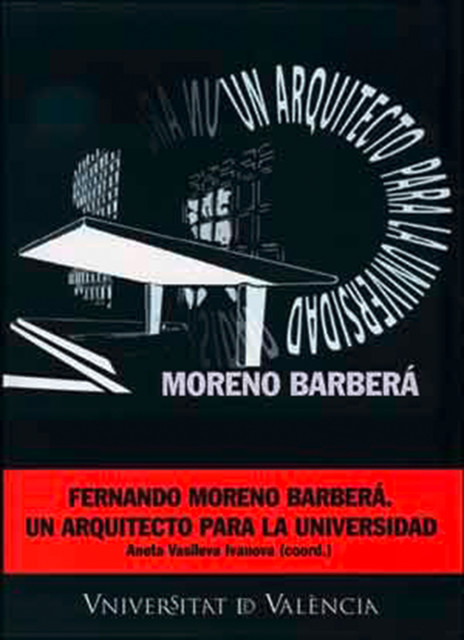 Fernando Moreno Barberá: un arquitecto para la universidad, AAVV