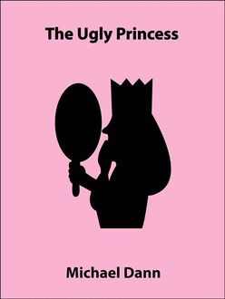 The Ugly Princess (a short story), Michael Dann