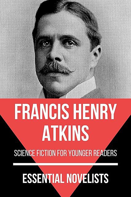 Essential Novelists – Francis Henry Atkins, Francis Atkins, August Nemo