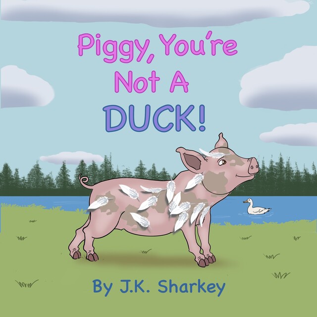 Piggy, You're Not a Duck, J.K. Sharkey