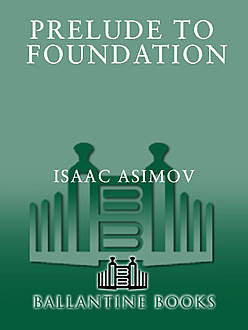 Prelude to Foundation, Isaac Asimov