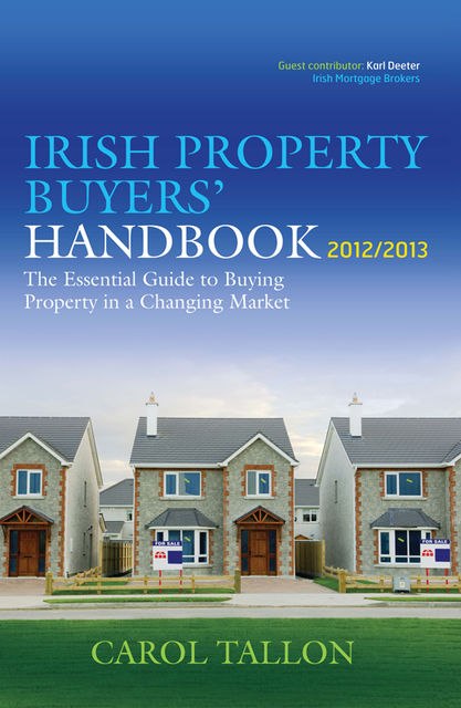 The Irish Property Buyers' Handbook 2012/2013, Carol Tallon