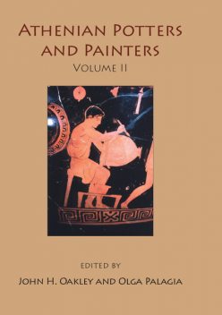 Athenian Potters and Painters, Olga Palagia, John H. Oakley