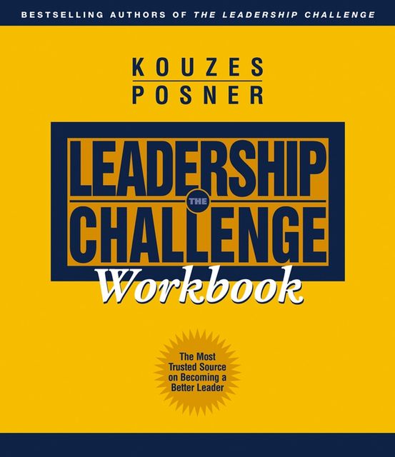 The Leadership Challenge Workbook, Barry Z.Posner, James M.Kouzes