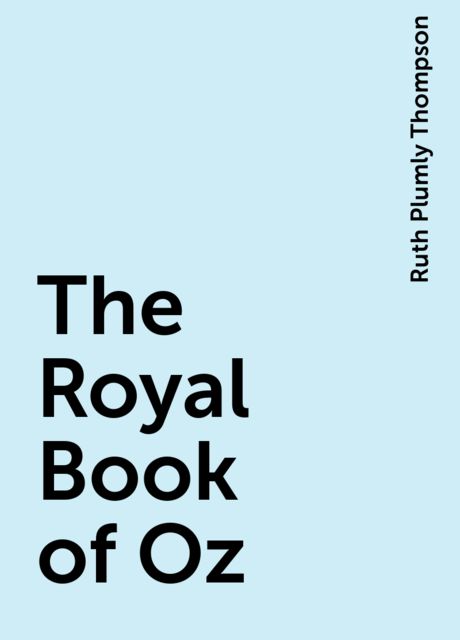 The Royal Book of Oz, Lyman Frank Baum, Ruth Plumly Thompson