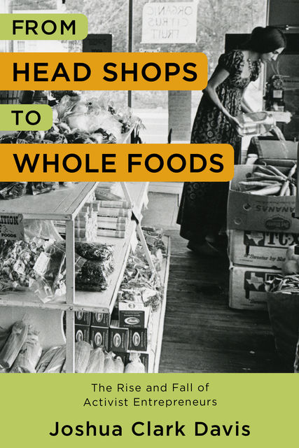 From Head Shops to Whole Foods, Joshua Clark Davis