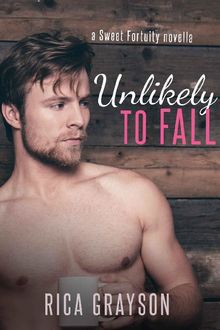 Unlikely to Fall: A Sweet Fortuity Novella, Rica Grayson