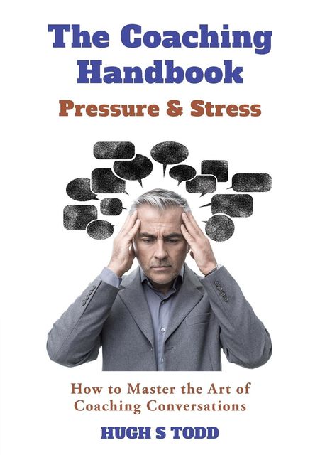 The Coaching Handbook: Pressure & Stress, Hugh S Todd