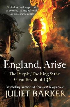 England, Arise: The People, the King & the Great Revolt of 1381, Juliet Barker