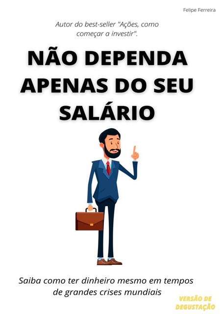 Não dependa apenas do seu salário (versão degustação), Felipe Ferreira
