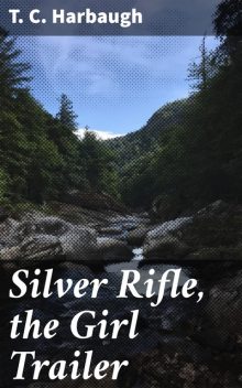 Silver Rifle, the Girl Trailer, T.C. Harbaugh