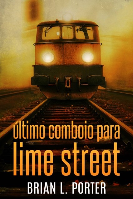 Último Comboio para Lime Street, Brian L. Porter