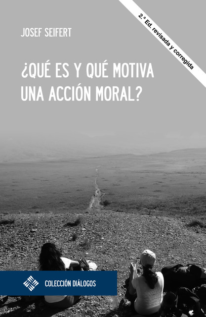 Qué es y qué motiva una acción moral, Josef Seifert