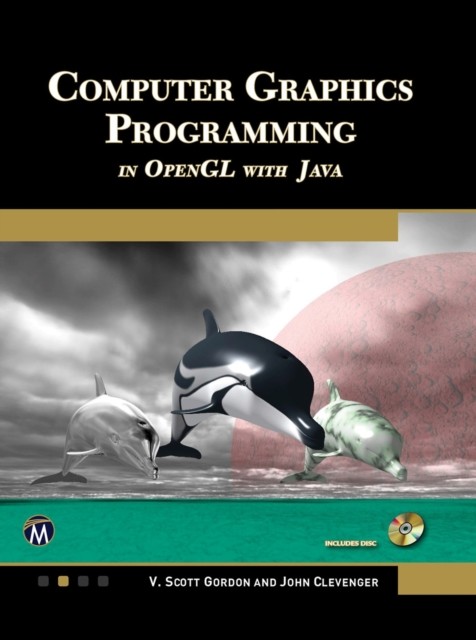 Computer Graphics Programming in OpenGL with Java, John, Scott, Gordon, Clevenger