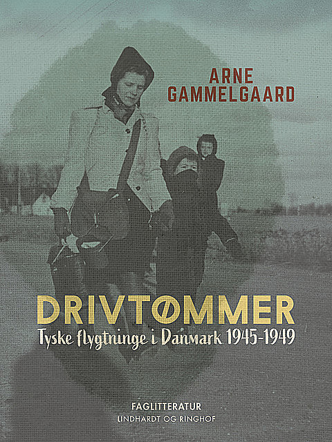 Drivtømmer. Tyske flygtninge i Danmark 1945–1949, Arne Gammelgaard