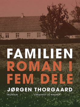 Familien : Roman i fem dele, Jørgen Thorgaard