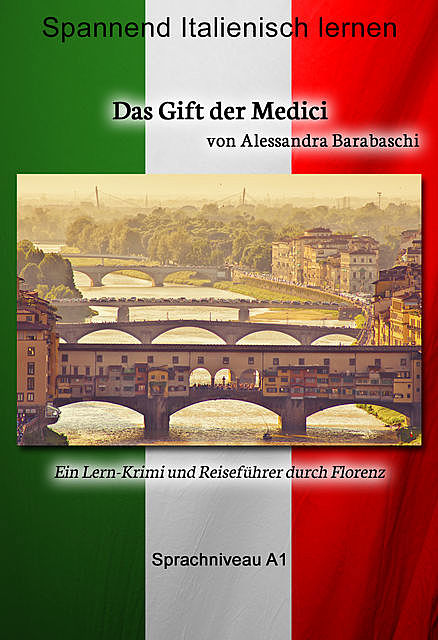 Das Gift der Medici – Sprachkurs Italienisch-Deutsch A1, Alessandra Barabaschi