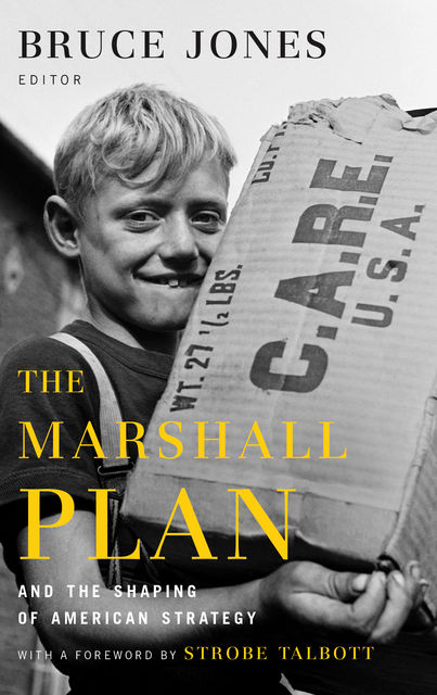 The Marshall Plan and the Shaping of American Strategy, Bruce Jones