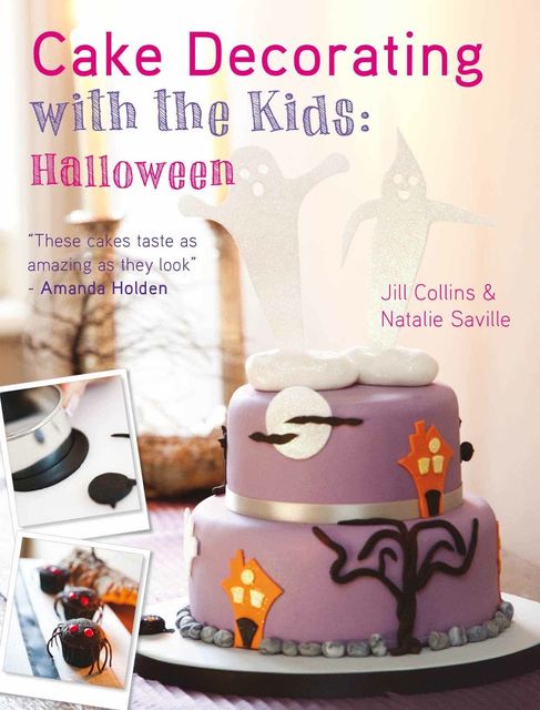 Cake Decorating with the Kids – Halloween, Jill Collins, Natalie Saville