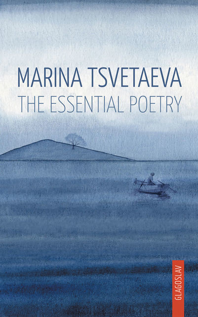 Marina Tsvetaeva: The Essential Poetry, Marina Tsvetaeva