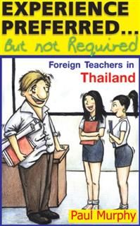Experience PreferredBut not Required : Foreign Teachers in Thailand, Paul Murphy