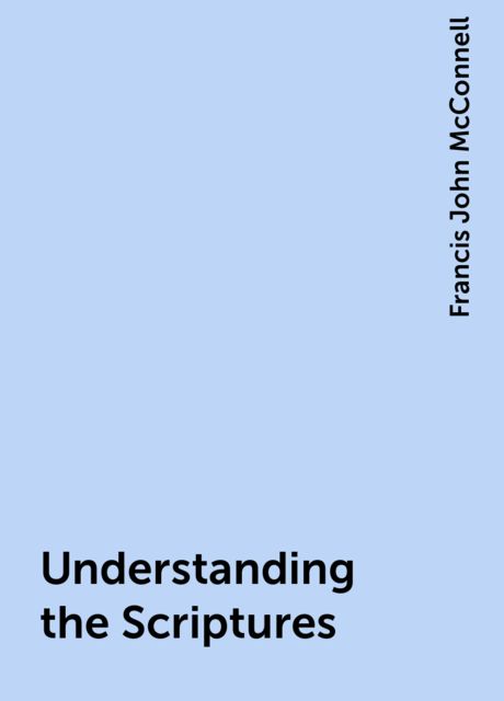 Understanding the Scriptures, Francis John McConnell