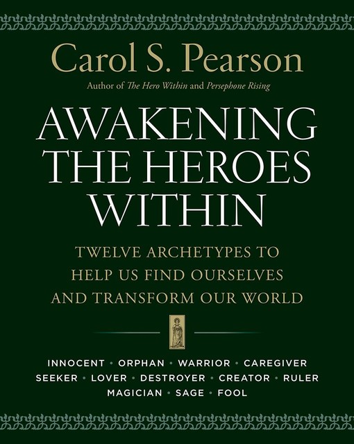 Awakening the Heroes Within, Carol S. Pearson