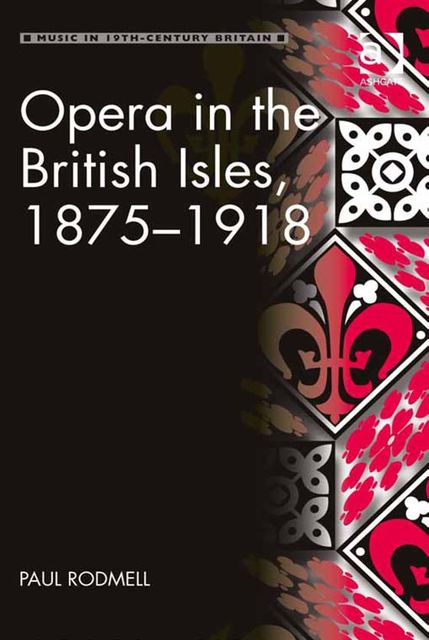 Opera in the British Isles, 1875–1918, Paul Rodmell