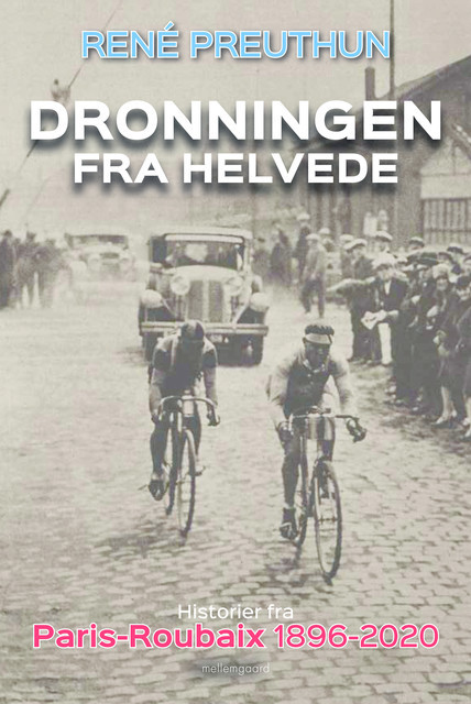 Dronningen fra helvede – Historier fra Paris-Roubaix 1896–2020, René Preuthen