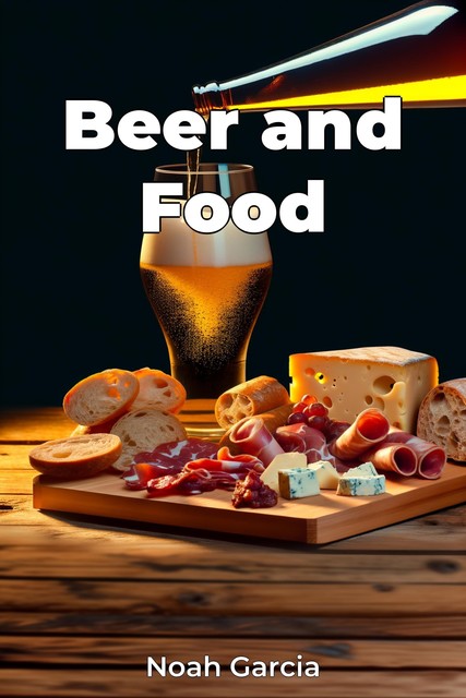 Beer and Food, Noah Garcia