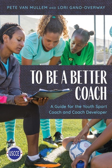 To Be a Better Coach, Lori Gano-Overway, Pete Van Mullem