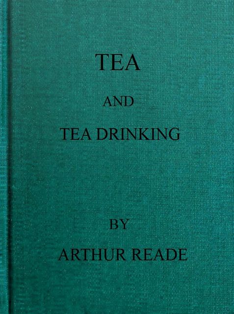 Tea and Tea Drinking, Arthur Reade