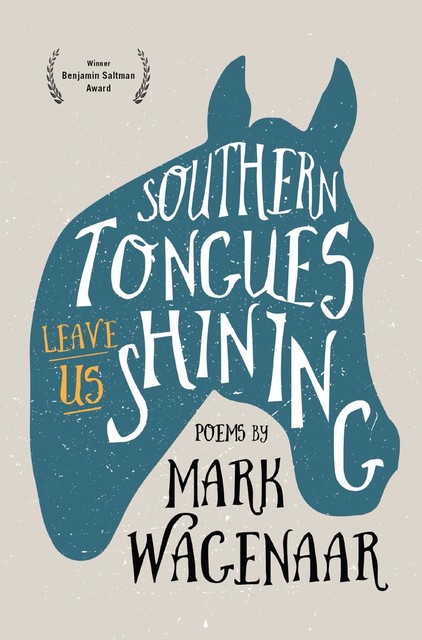 Southern Tongues Leave Us Shining, Mark Wagenaar