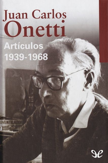 Artículos 1939–1968, Juan Carlos Onetti