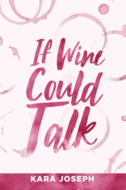 If Wine Could Talk, Kara Joseph